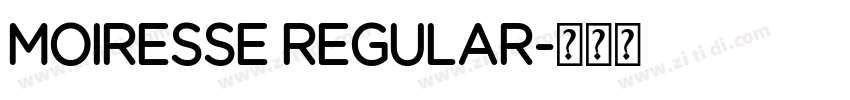 Moiresse Regular字体转换 Moiresse Regular字体转换